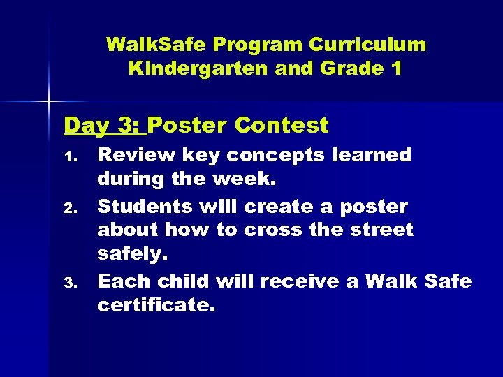 Walk. Safe Program Curriculum Kindergarten and Grade 1 Day 3: Poster Contest 1. 2.