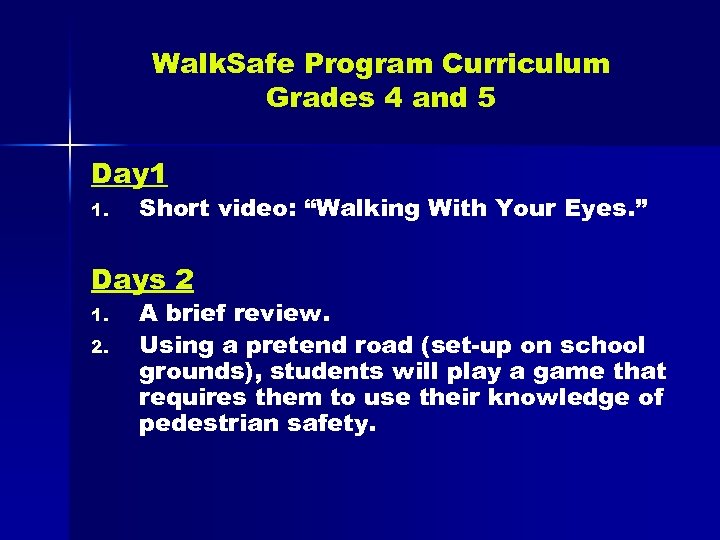 Walk. Safe Program Curriculum Grades 4 and 5 Day 1 1. Short video: “Walking
