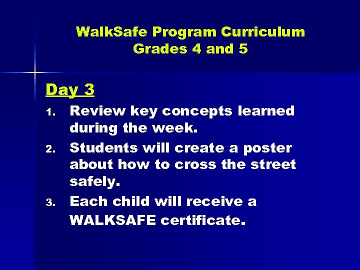 Walk. Safe Program Curriculum Grades 4 and 5 Day 3 1. 2. 3. Review