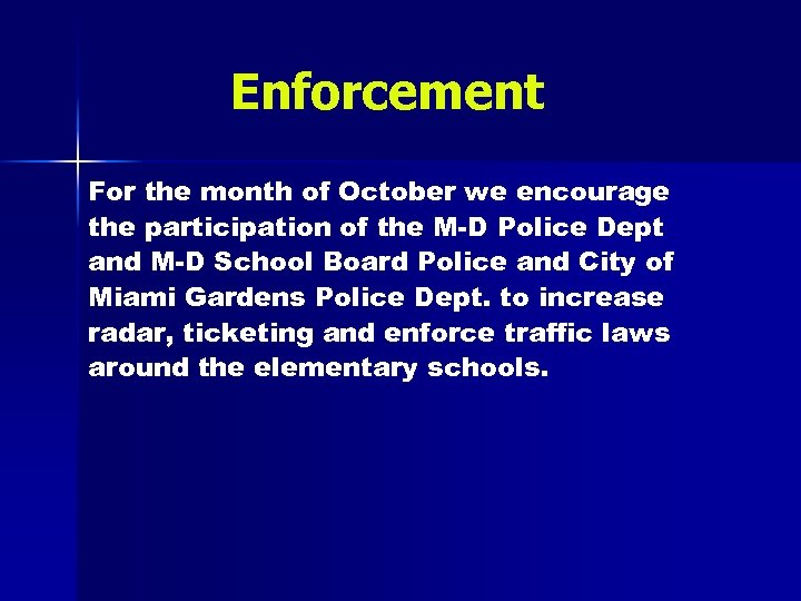 Enforcement For the month of October we encourage the participation of the M-D Police