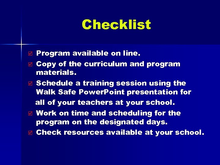 Checklist þ þ þ Program available on line. Copy of the curriculum and program