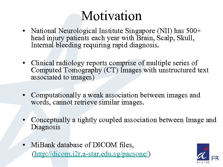 Motivation • National Neurological Institute Singapore (NII) has 500+ head injury patients each year