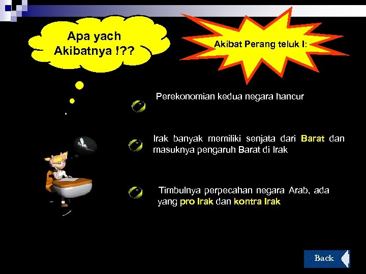 Apa yach Akibatnya !? ? Akibat Perang teluk I: Perekonomian kedua negara hancur Irak
