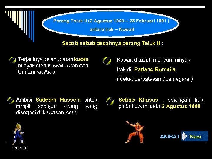 Perang Teluk II (2 Agustus 1990 – 28 Februari 1991 ) antara Irak –