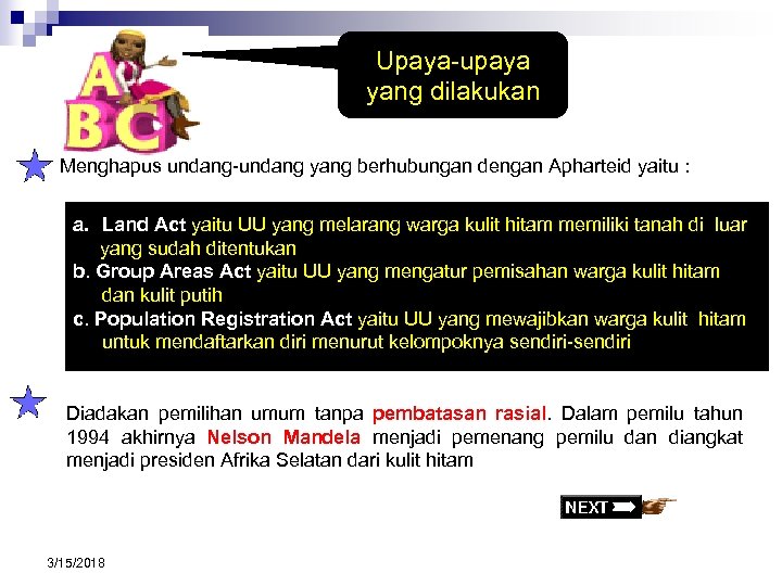Upaya-upaya yang dilakukan Menghapus undang-undang yang berhubungan dengan Apharteid yaitu : a. Land Act