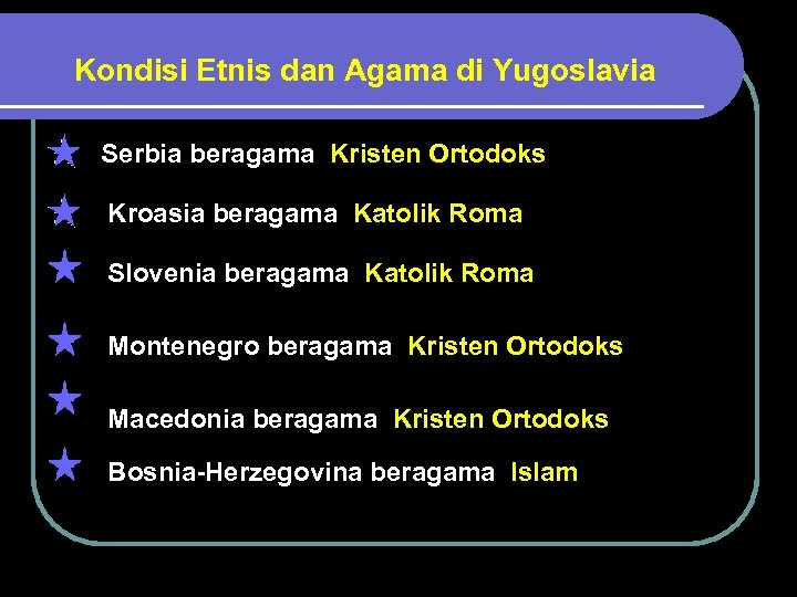 Kondisi Etnis dan Agama di Yugoslavia Serbia beragama Kristen Ortodoks Kroasia beragama Katolik Roma