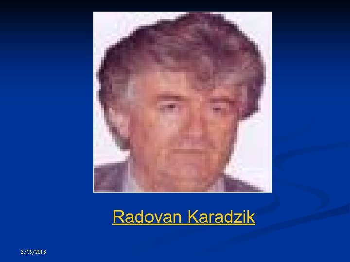 Radovan Karadzik 3/15/2018 