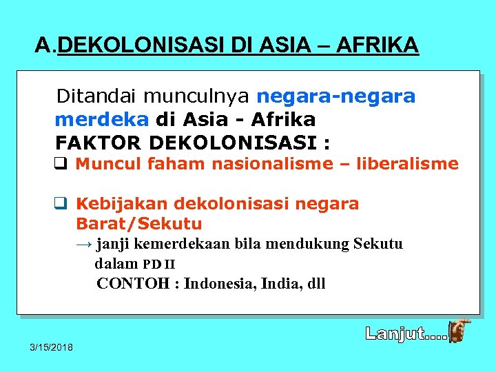 A. DEKOLONISASI DI ASIA – AFRIKA Ditandai munculnya negara-negara merdeka di Asia - Afrika