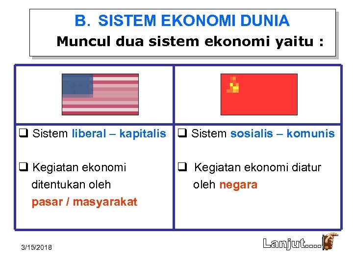 B. SISTEM EKONOMI DUNIA Muncul dua sistem ekonomi yaitu : q Sistem liberal –
