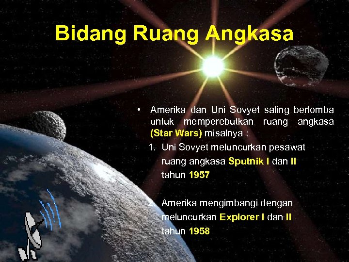 Bidang Ruang Angkasa • Amerika dan Uni Sovyet saling berlomba untuk memperebutkan ruang angkasa