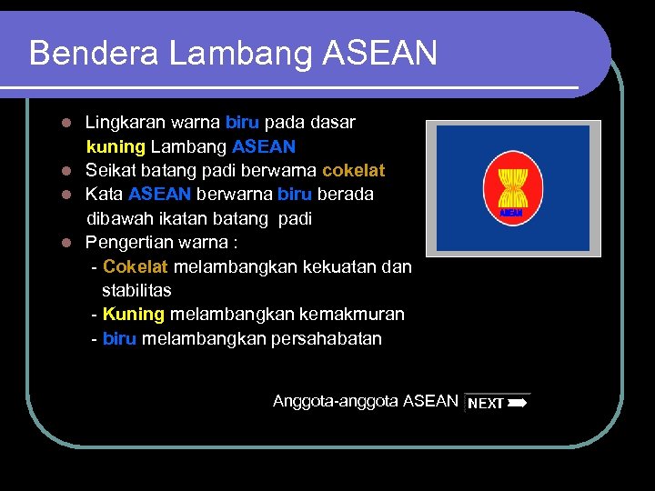 Bendera Lambang ASEAN Lingkaran warna biru pada dasar kuning Lambang ASEAN l Seikat batang