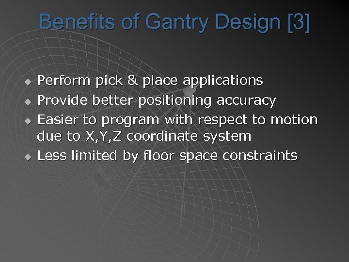 Benefits of Gantry Design [3] u u Perform pick & place applications Provide better