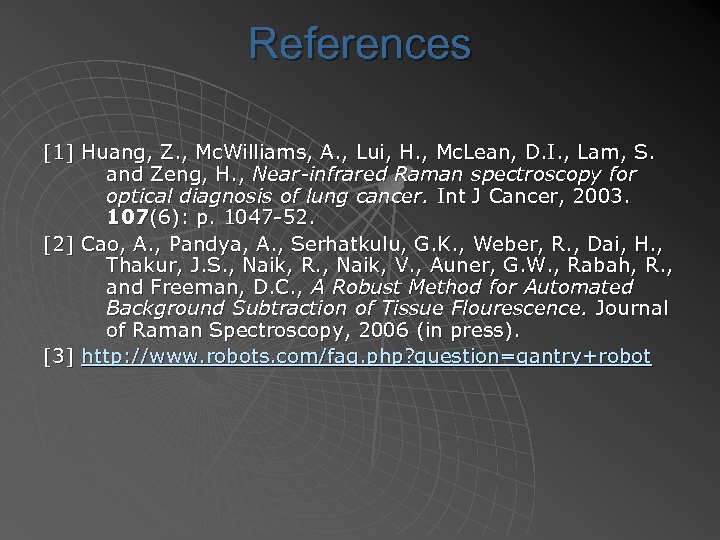References [1] Huang, Z. , Mc. Williams, A. , Lui, H. , Mc. Lean,