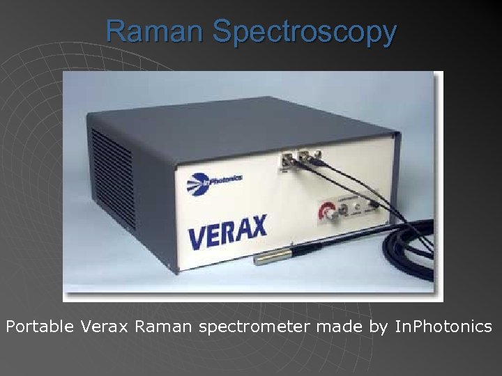 Raman Spectroscopy Portable Verax Raman spectrometer made by In. Photonics 