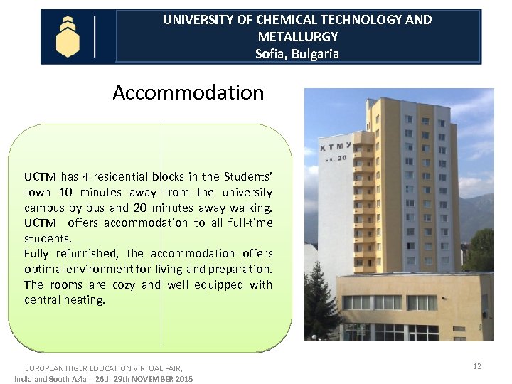 UNIVERSITY OF CHEMICAL TECHNOLOGY AND METALLURGY Sofia, Bulgaria Accommodation UCTM has 4 residential blocks