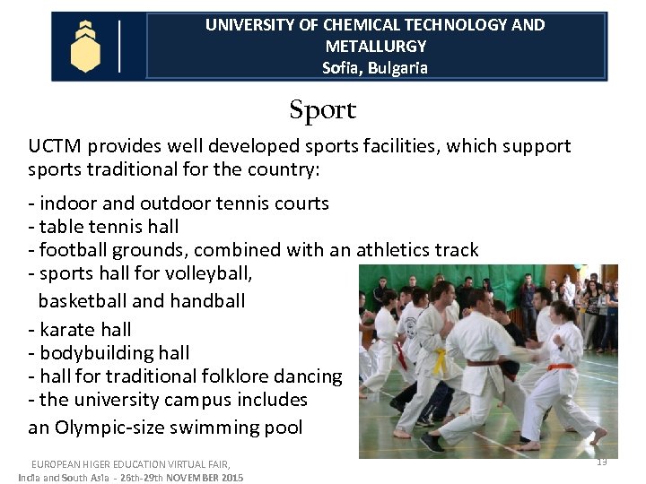 UNIVERSITY OF CHEMICAL TECHNOLOGY AND METALLURGY Sofia, Bulgaria Sport UCTM provides well developed sports