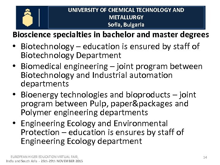 UNIVERSITY OF CHEMICAL TECHNOLOGY AND METALLURGY Sofia, Bulgaria Bioscience specialties in bachelor and master