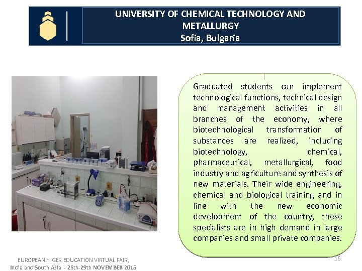 UNIVERSITY OF CHEMICAL TECHNOLOGY AND METALLURGY Sofia, Bulgaria Graduated students can implement technological functions,