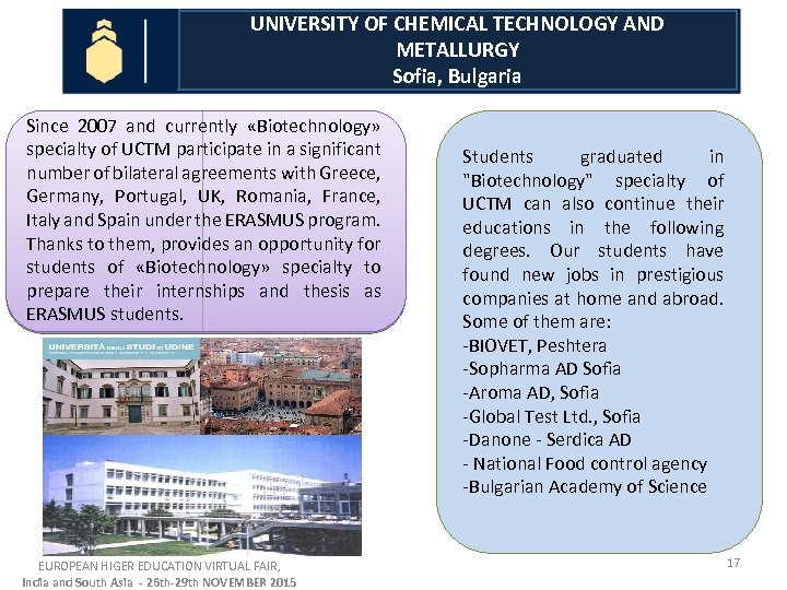 UNIVERSITY OF CHEMICAL TECHNOLOGY AND METALLURGY Sofia, Bulgaria Since 2007 and currently «Biotechnology» specialty