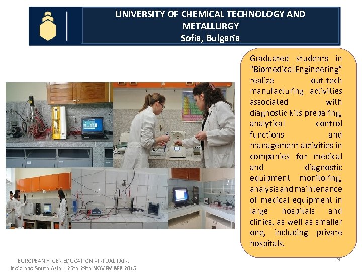 UNIVERSITY OF CHEMICAL TECHNOLOGY AND METALLURGY Sofia, Bulgaria Graduated students in "Biomedical Engineering“ realize