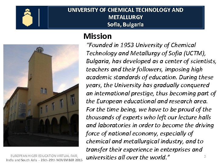 UNIVERSITY OF CHEMICAL TECHNOLOGY AND METALLURGY Sofia, Bulgaria Mission EUROPEAN HIGER EDUCATION VIRTUAL FAIR,