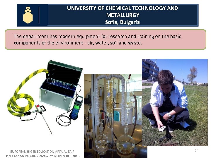 UNIVERSITY OF CHEMICAL TECHNOLOGY AND METALLURGY Sofia, Bulgaria The department has modern equipment for