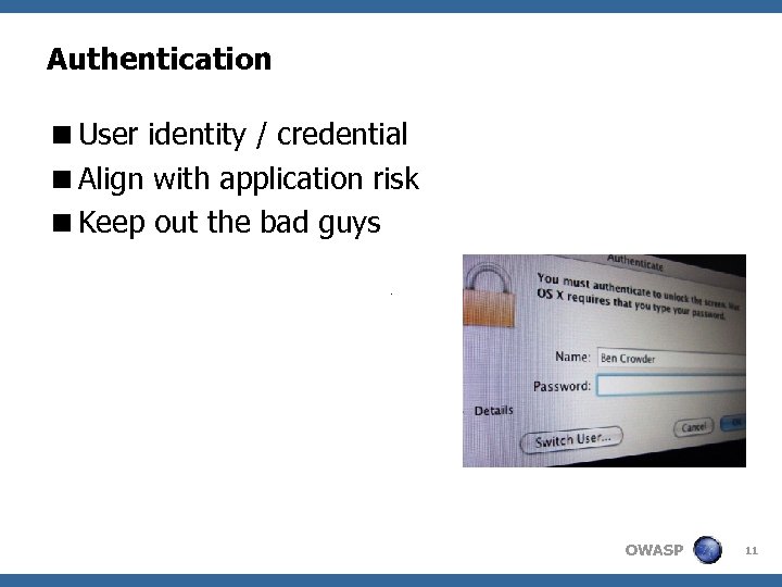 Authentication <User identity / credential <Align with application risk <Keep out the bad guys