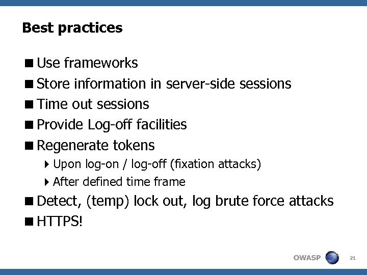 Best practices <Use frameworks <Store information in server-side sessions <Time out sessions <Provide Log-off