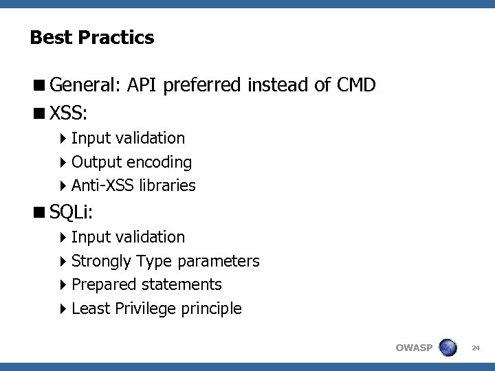 Best Practics <General: API preferred instead of CMD <XSS: 4 Input validation 4 Output