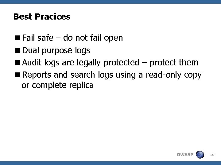 Best Pracices <Fail safe – do not fail open <Dual purpose logs <Audit logs