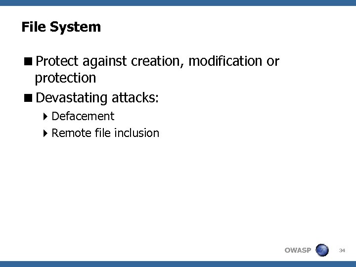 File System <Protect against creation, modification or protection <Devastating attacks: 4 Defacement 4 Remote