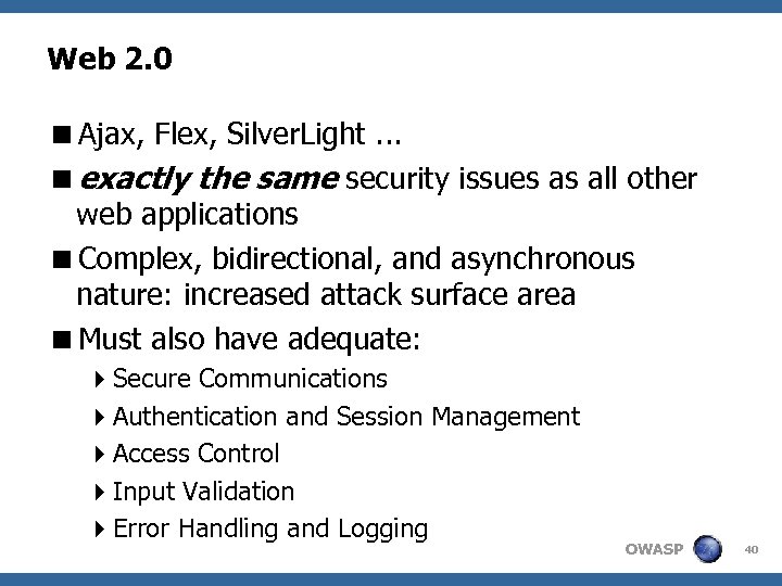 Web 2. 0 <Ajax, Flex, Silver. Light. . . <exactly the same security issues