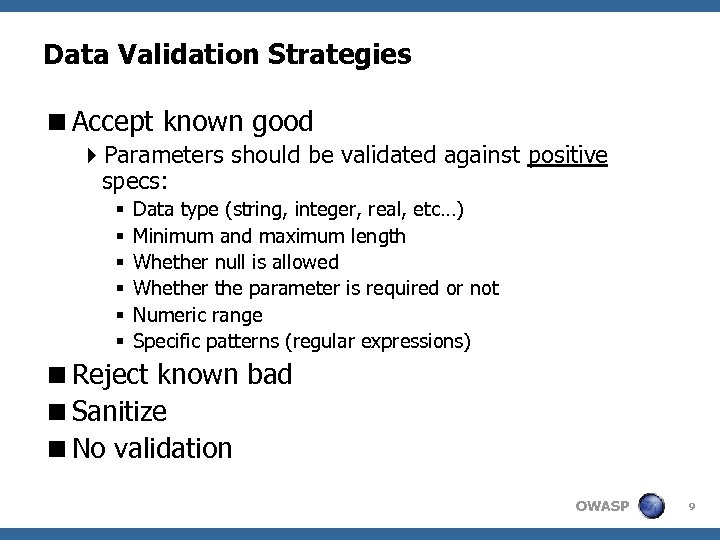 Data Validation Strategies <Accept known good 4 Parameters should be validated against positive specs: