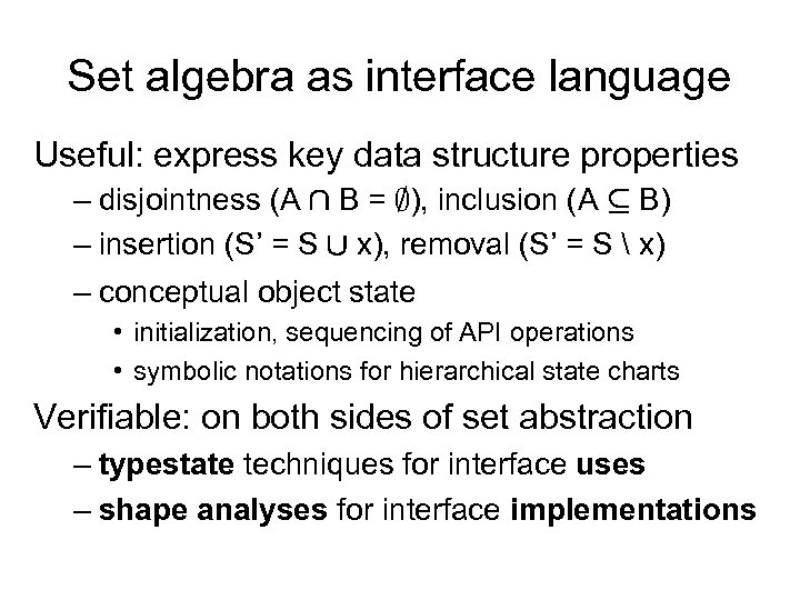 Set algebra as interface language Useful: express key data structure properties – disjointness (A