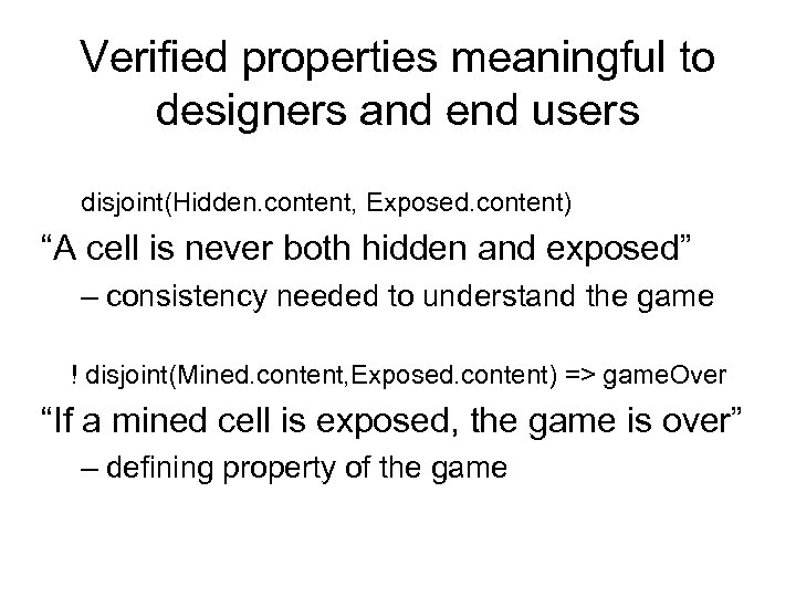 Verified properties meaningful to designers and end users disjoint(Hidden. content, Exposed. content) “A cell