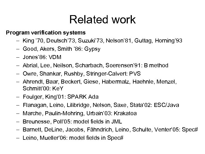 Related work Program verification systems – King ’ 70, Deutsch’ 73, Suzuki’ 73, Nelson’