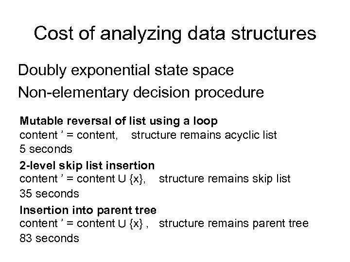 Cost of analyzing data structures Doubly exponential state space Non-elementary decision procedure Mutable reversal