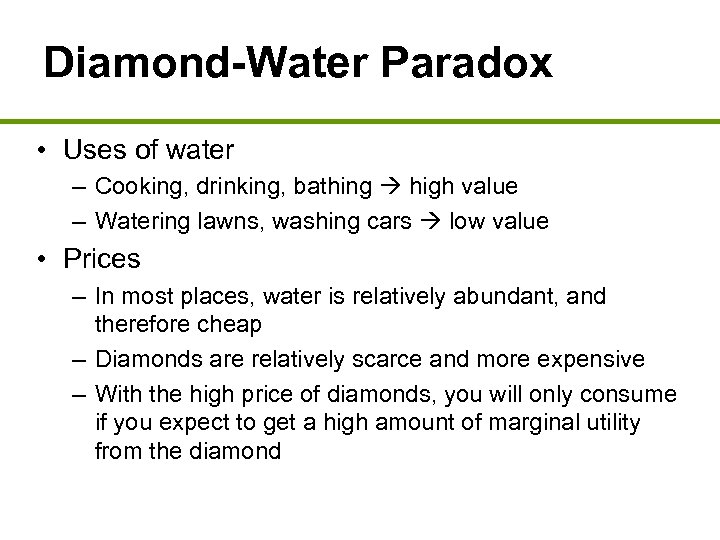 Diamond-Water Paradox • Uses of water – Cooking, drinking, bathing high value – Watering