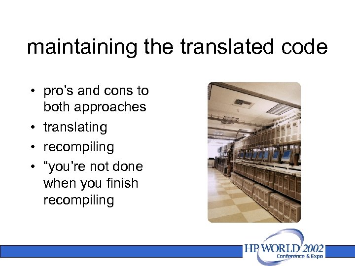 maintaining the translated code • pro’s and cons to both approaches • translating •