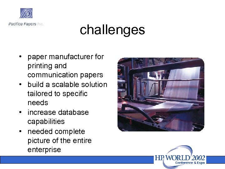 challenges • paper manufacturer for printing and communication papers • build a scalable solution