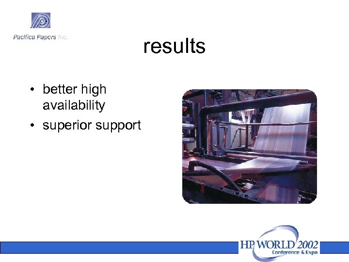 results • better high availability • superior support 