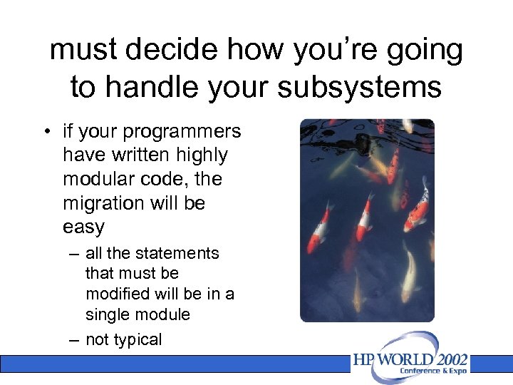 must decide how you’re going to handle your subsystems • if your programmers have