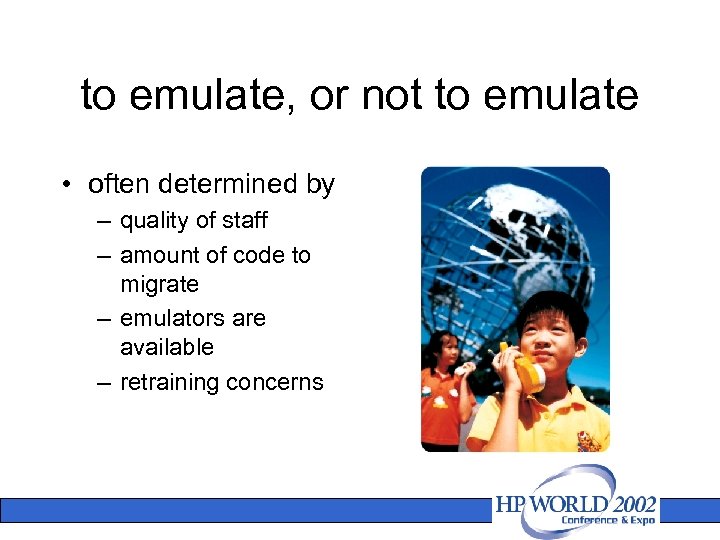 to emulate, or not to emulate • often determined by – quality of staff