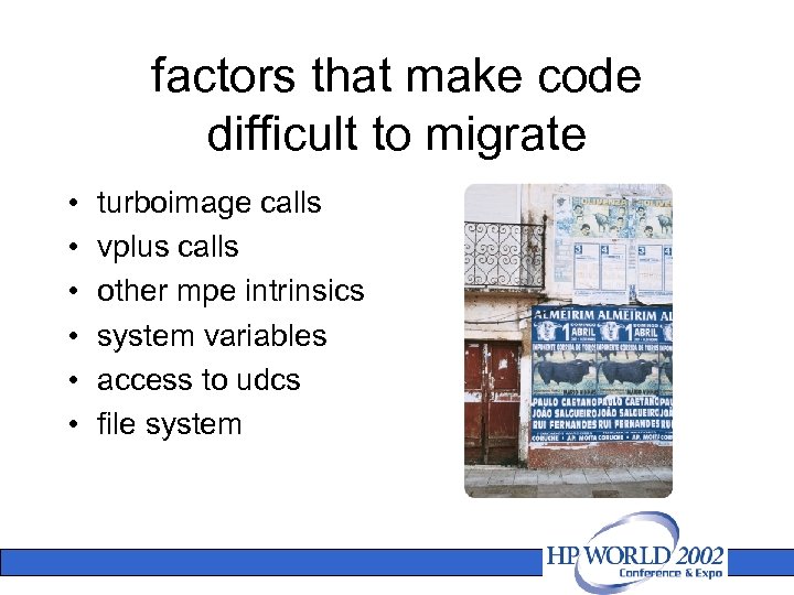 factors that make code difficult to migrate • • • turboimage calls vplus calls