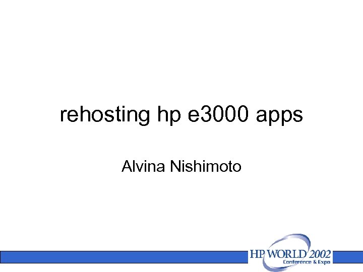 rehosting hp e 3000 apps Alvina Nishimoto 