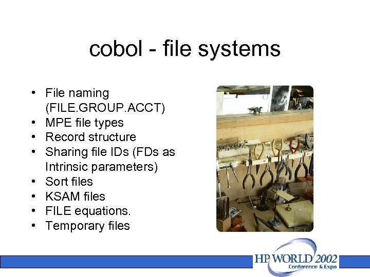 cobol - file systems • File naming (FILE. GROUP. ACCT) • MPE file types