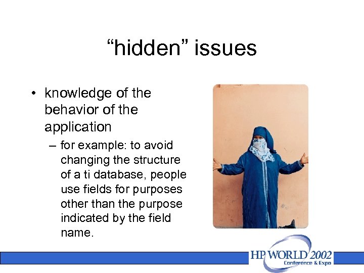 “hidden” issues • knowledge of the behavior of the application – for example: to