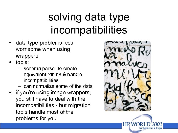 solving data type incompatibilities • data type problems less worrisome when using wrappers •