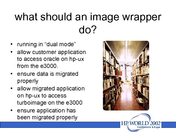 what should an image wrapper do? • running in “dual mode” • allow customer