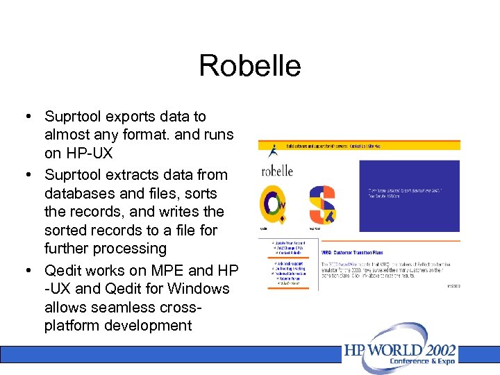 Robelle • Suprtool exports data to almost any format. and runs on HP-UX •